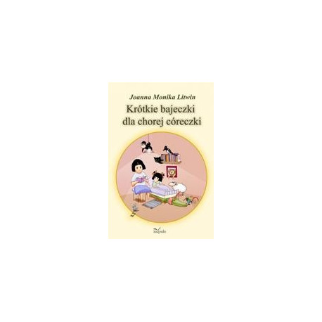 Krótkie bajeczki dla chorej córeczki [E-Book] [pdf]