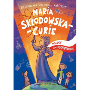 Maria Skłodowska-Curie...