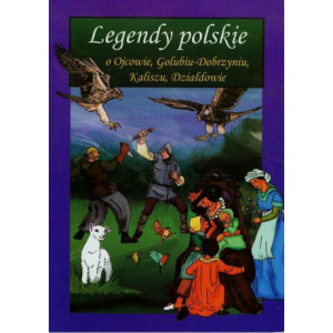 Legendy polskie o Ojcowie, Golubiu-Dobrzyniu, Kaliszu, Działdowie [E-Book] [pdf]