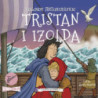 Legendy arturiańskie. Tom 6. Tristan i Izolda [Audiobook] [mp3]