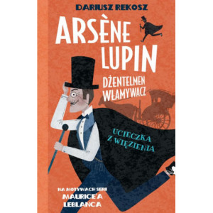 Arsène Lupin – dżentelmen włamywacz. Tom 3. Ucieczka z więzienia [E-Book] [mobi]
