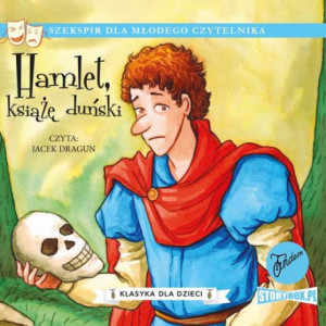 Klasyka dla dzieci. William Szekspir. Tom 1. Hamlet, książę duński [Audiobook] [mp3]