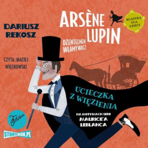 Arsène Lupin – dżentelmen włamywacz. Tom 3. Ucieczka z więzienia [Audiobook] [mp3]
