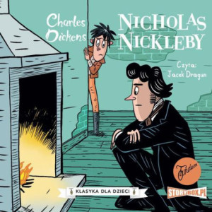 Klasyka dla dzieci. Charles Dickens. Tom 7. Nicholas Nickleby [Audiobook] [mp3]