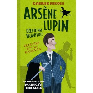 Arsene Lupin – dżentelmen włamywacz. Tom 6. Złodziej kontra bandyta [E-Book] [epub]