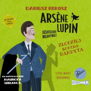 Arsene Lupin – dżentelmen włamywacz. Tom 6. Złodziej kontra bandyta [Audiobook] [mp3]
