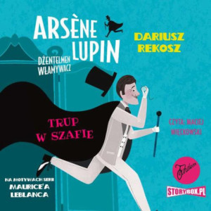 Arsene Lupin – dżentelmen włamywacz. Tom 7. Trup w szafie [Audiobook] [mp3]