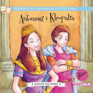 Klasyka dla dzieci. William Szekspir. Tom 13. Antoniusz i Kleopatra [Audiobook] [mp3]
