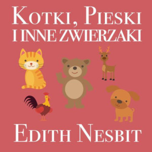 Kotki, Pieski i inne zwierzaki [Audiobook] [mp3]