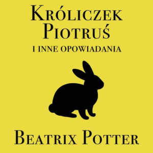 Króliczek Piotruś i inne opowiadania [Audiobook] [mp3]