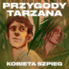 Przygody Tarzana Tom VI - Kobieta szpieg [Audiobook] [mp3]