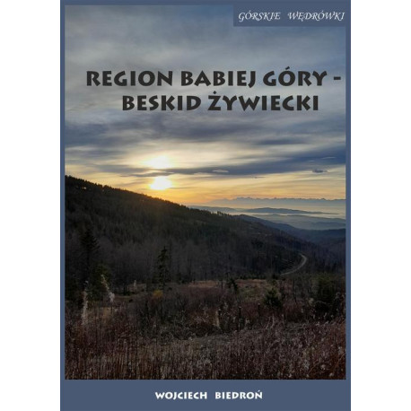 Region Babiej Góry – Beskid Żywiecki Górskie wędrówki [E-Book] [mobi]