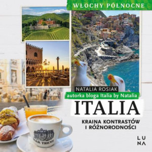 Italia. Kraina kontrastów i różnorodności. Włochy Północne [Audiobook] [mp3]