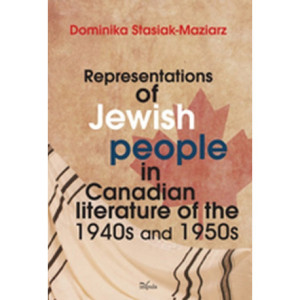Representations of Jewish people in Canadian literature of the 1940s and 1950s [E-Book] [pdf]