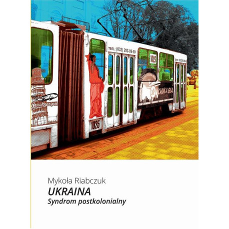 Ukraina. Syndrom postkolonialny [E-Book] [pdf]