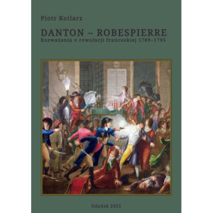 Danton - Robespierre Rozważania o rewolucji francuskiej 1789–1795 [E-Book] [epub]