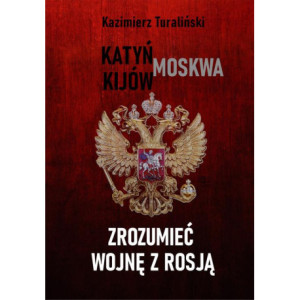 Zrozumieć wojnę z Rosją Katyń - Moskwa - Kijów [E-Book] [pdf]