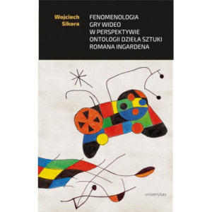 Fenomenologia gry wideo w perspektywie ontologii dzieła sztuki Romana Ingardena [E-Book] [pdf]