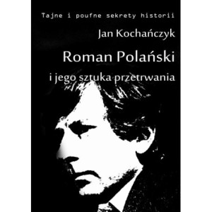Roman Polański i jego sztuka przetrwania [E-Book] [epub]