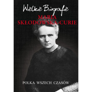 Maria Skłodowska-Curie....