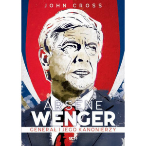 Arsene Wenger. Generał i jego Kanonierzy [E-Book] [epub]