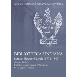 Bibliotheca Lindiana  Samuel Bogumił Linde (1771-1847) pierwszy dyrektor Biblioteki Uniwersyteckiej [E-Book] [pdf]