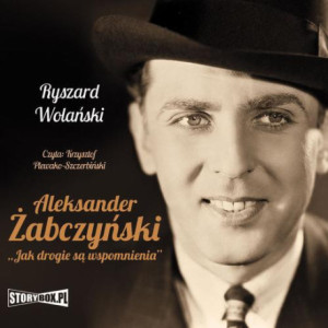 Aleksander Żabczyński. Jak drogie są wspomnienia [Audiobook] [mp3]