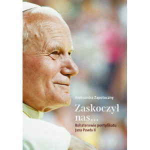 Zaskoczył nas... Bohaterowie pontyfikatu Jana Pawła II [E-Book] [mobi]