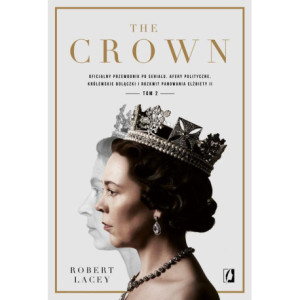 The Crown. Oficjalny przewodnik po serialu. Afery polityczne, królewskie bolączki i rozkwit panowania Elżbiety II. Tom 2 [E-Book] [epub]
