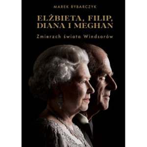 Elżbieta Filip Diana i Meghan Zmierzch świata Windsorów [E-Book] [epub]