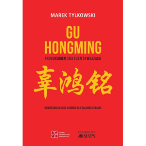 Gu Hongming prekursorem idei fuzji cywilizacji. [E-Book] [pdf]