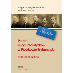 Patroni ulicy Braci Mycke w Piotrkowie Trybunalskim [E-Book] [pdf]