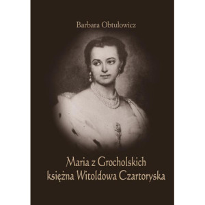 Maria z Grocholskich księżna Witoldowa Czartoryska [E-Book] [pdf]