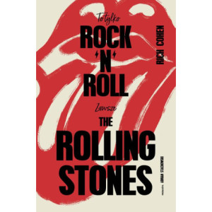 To tylko rock’n’roll (Zawsze The Rolling Stones) [E-Book] [mobi]