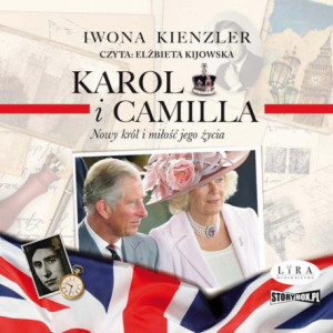 Karol i Camilla. Nowy król i miłość jego życia [Audiobook] [mp3]