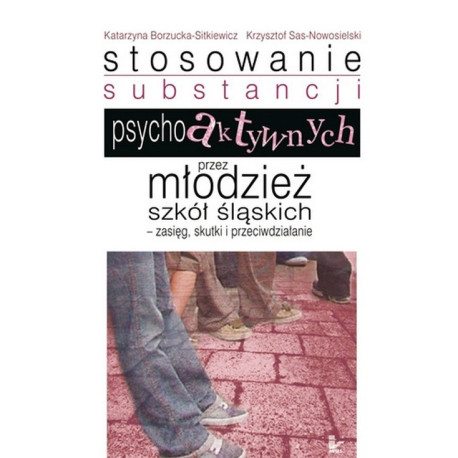 Stosowanie substancji psychoaktywnych przez młodzież szkół śląskich [E-Book] [pdf]