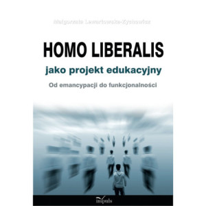 Homo liberalis jako projekt edukacyjny [E-Book] [pdf]