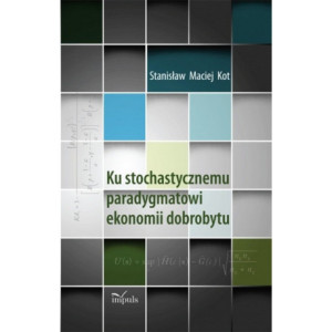 Ku stochastycznemu paradygmatowi ekonomii dobrobytu [E-Book] [pdf]