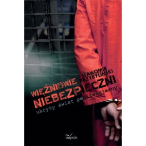 Więźniowie niebezpieczni ukryty świat penitencjarny [E-Book] [pdf]