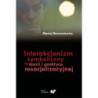 Interakcjonizm symboliczny w teorii i praktyce resocjalizacyjnej [E-Book] [pdf]
