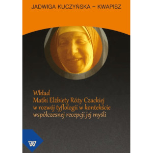 Wkład Matki Elżbiety Róży Czackiej w rozwój tyflologii w kontekście współczesnej recepcji jej myśli [E-Book] [pdf]