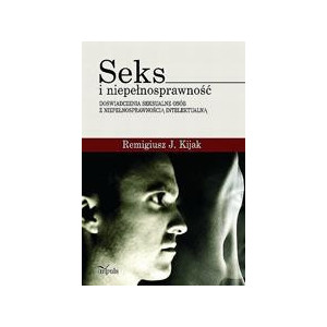Seks i niepełnosprawność - doświadczenia seksualne osób z niepełnosprawnością intelektualną [E-Book] [pdf]