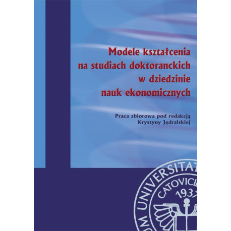 Modele kształcenia na studiach doktoranckich w dziedzinie nauk ekonomicznych [E-Book] [pdf]
