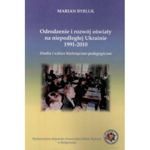 Odrodzenie i rozwój oświaty na niepodległej Ukrainie 1991-2010 [E-Book] [pdf]