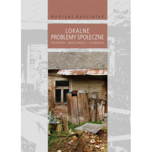 Lokalne problemy społeczne. Potrzeby, możliwości, starania [E-Book] [pdf]