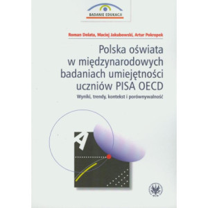 Polska oświata w międzynarodowych badaniach umiejętności uczniów PISA OECD [E-Book] [pdf]