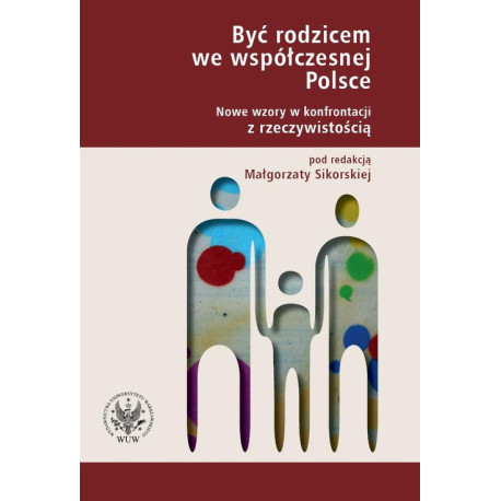 Być rodzicem we współczesnej Polsce [E-Book] [pdf]
