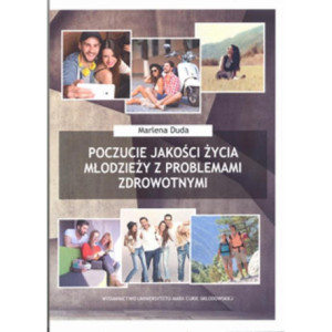 Poczucie jakości życia młodzieży z problemami zdrowotnymi [E-Book] [pdf]