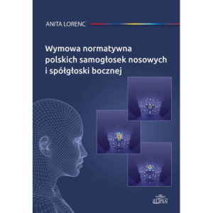 Wymowa normatywna polskich samogłosek nosowych i spółgłoski bocznej [E-Book] [pdf]