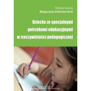 Dziecko ze specjalnymi potrzebami edukacyjnymi w rzeczywistości pedagogicznej [E-Book] [pdf]